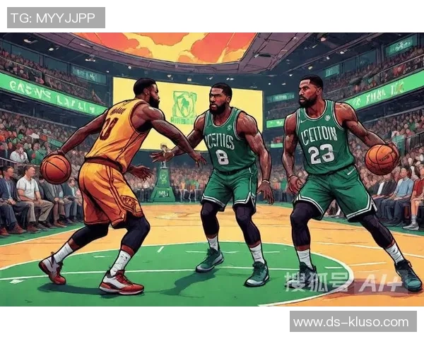 骑士与凯尔特在主场304的精彩对决分析与赛前展望